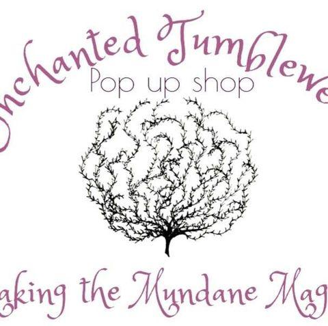 Enchanted Tumbleweed, LLC is a pop-up shop, Making the Mundane Magical